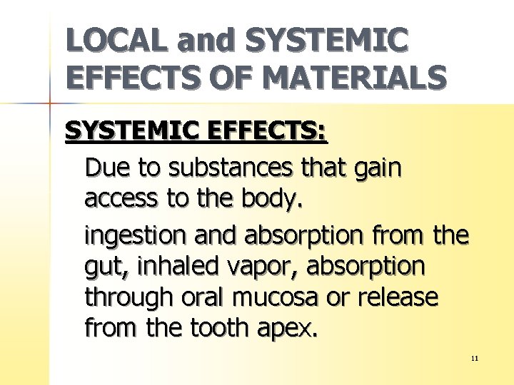 LOCAL and SYSTEMIC EFFECTS OF MATERIALS SYSTEMIC EFFECTS: Due to substances that gain access