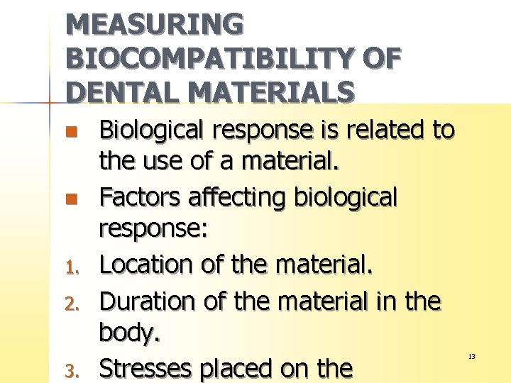 MEASURING BIOCOMPATIBILITY OF DENTAL MATERIALS n n 1. 2. 3. Biological response is related
