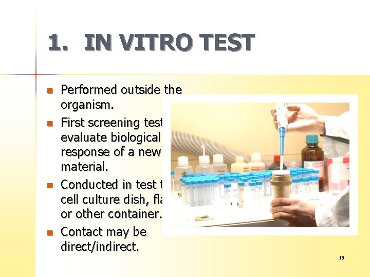 1. IN VITRO TEST n n Performed outside the organism. First screening test to