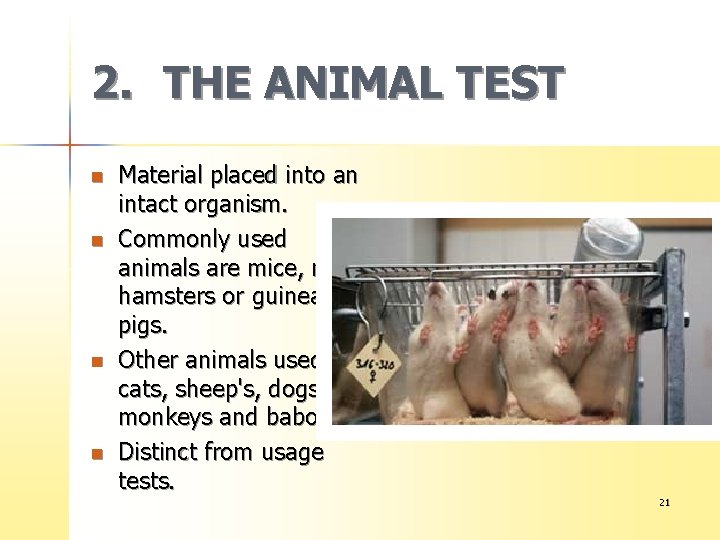 2. THE ANIMAL TEST n n Material placed into an intact organism. Commonly used