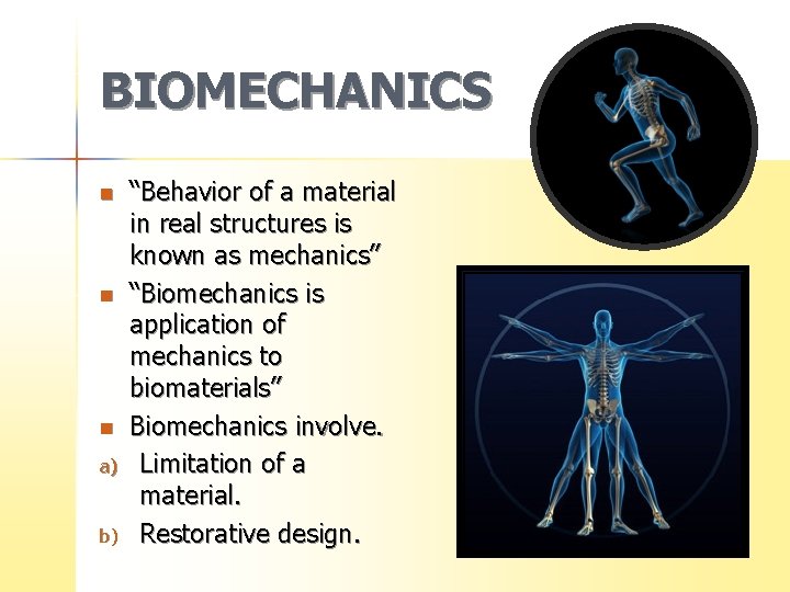 BIOMECHANICS n n n a) b) “Behavior of a material in real structures is