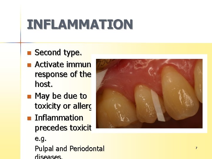 INFLAMMATION n n Second type. Activate immune response of the host. May be due