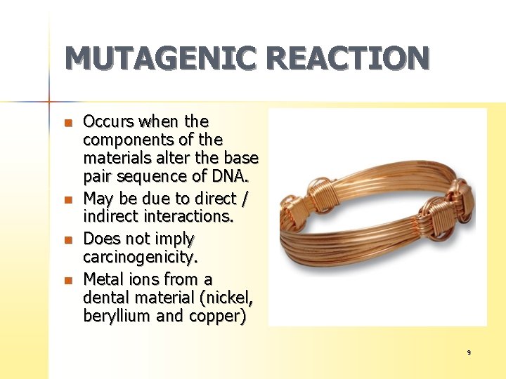 MUTAGENIC REACTION n n Occurs when the components of the materials alter the base