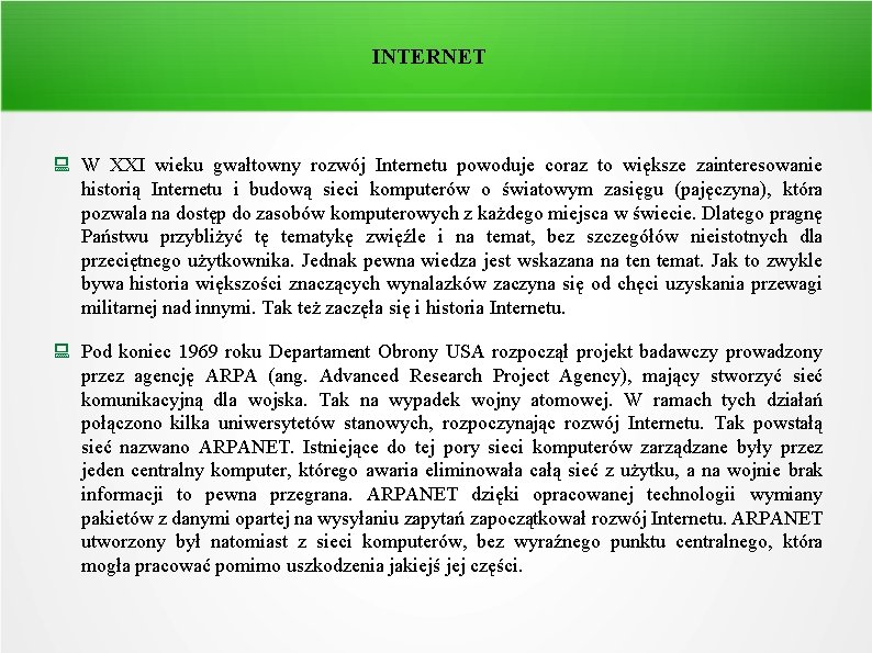 INTERNET W XXI wieku gwałtowny rozwój Internetu powoduje coraz to większe zainteresowanie historią Internetu