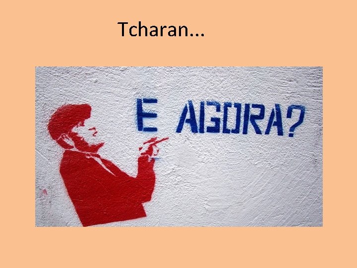 Tcharan. . . 