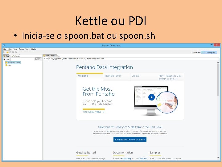 Kettle ou PDI • Inicia-se o spoon. bat ou spoon. sh 