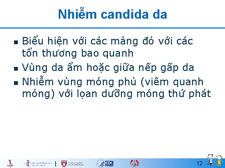 Nhiễm candida da n n n Biểu hiện với các mảng đỏ với các