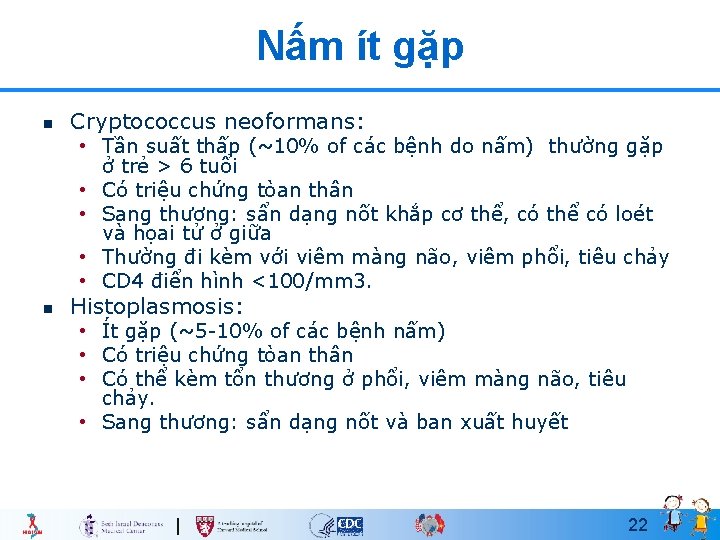 Nấm ít gặp n Cryptococcus neoformans: • Tần suất thấp (~10% of các bệnh