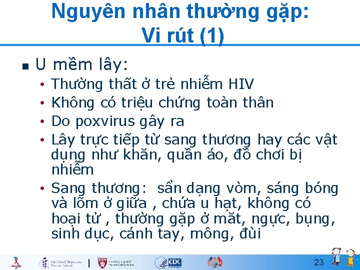 Nguyên nhân thường gặp: Vi rút (1) n U mềm lây: Thường thất ở