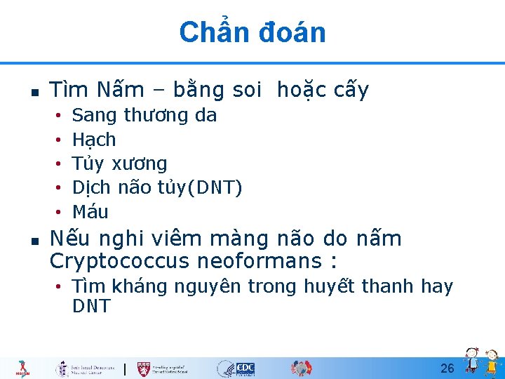 Chẩn đoán n Tìm Nấm – bằng soi hoặc cấy • • • n