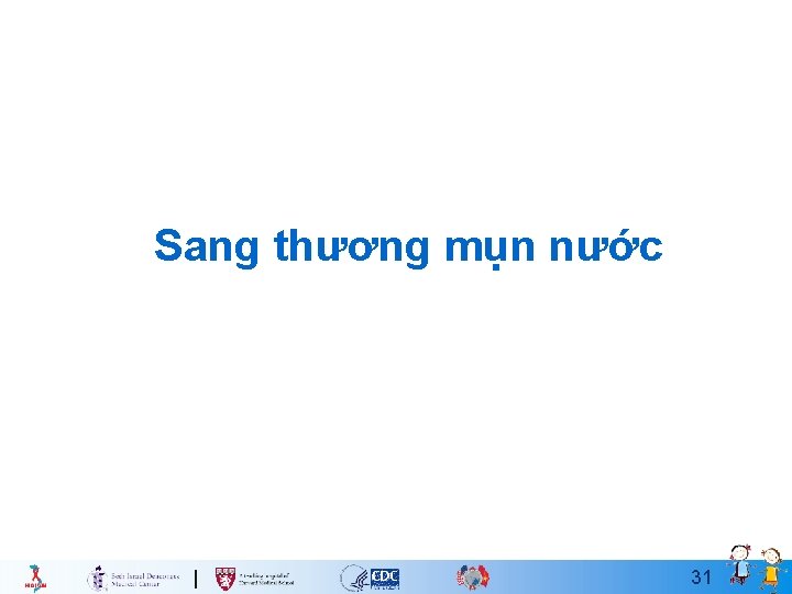 Sang thương mụn nước 31 