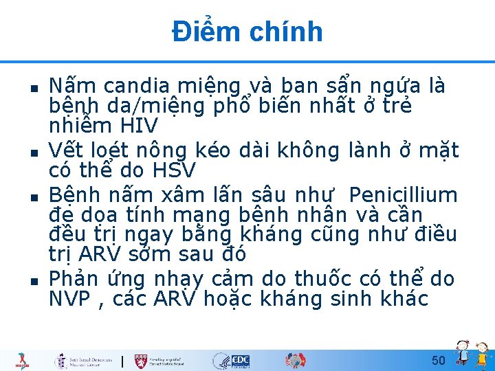 Điểm chính n n Nấm candia miệng và ban sẩn ngứa là bệnh da/miệng