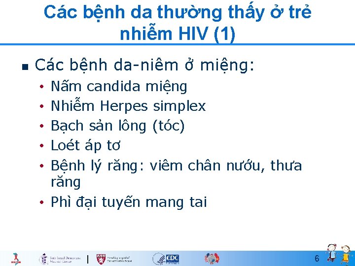 Các bệnh da thường thấy ở trẻ nhiễm HIV (1) n Các bệnh da-niêm