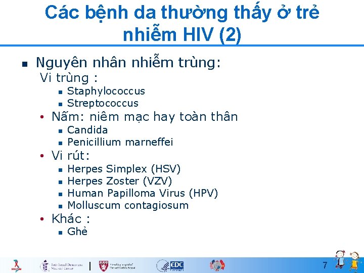 Các bệnh da thường thấy ở trẻ nhiễm HIV (2) n Nguyên nhân nhiễm