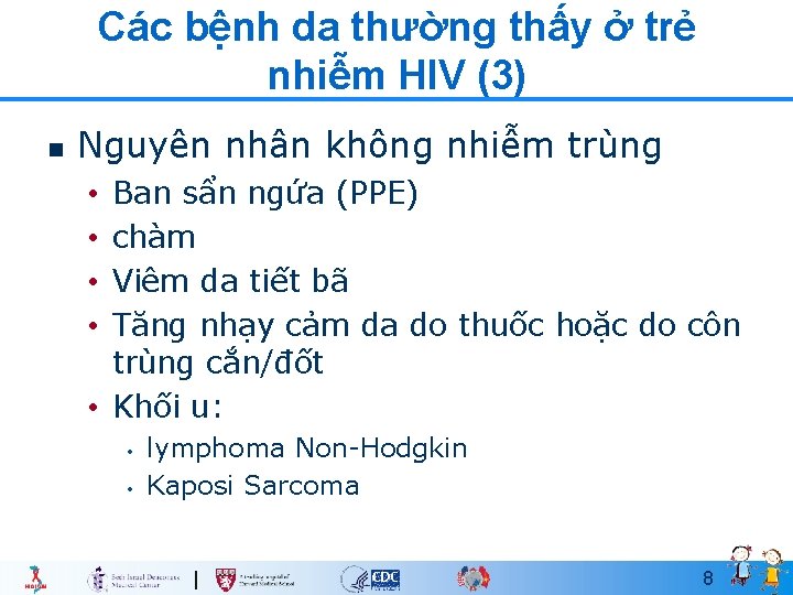 Các bệnh da thường thấy ở trẻ nhiễm HIV (3) n Nguyên nhân không