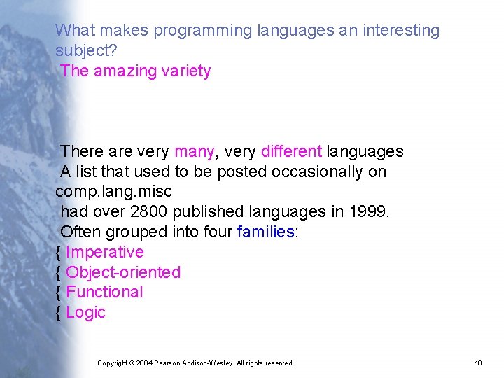 What makes programming languages an interesting subject? The amazing variety There are very many,