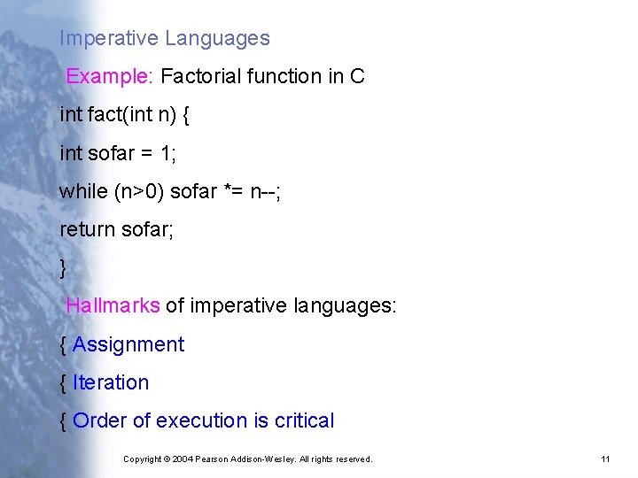 Imperative Languages Example: Factorial function in C int fact(int n) { int sofar =
