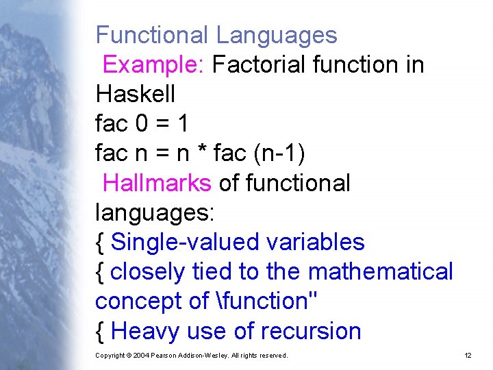 Functional Languages Example: Factorial function in Haskell fac 0 = 1 fac n =
