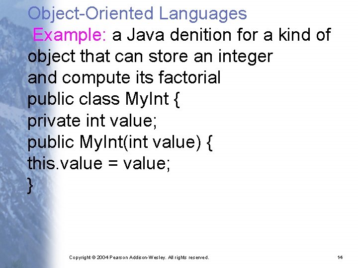 Object-Oriented Languages Example: a Java denition for a kind of object that can store