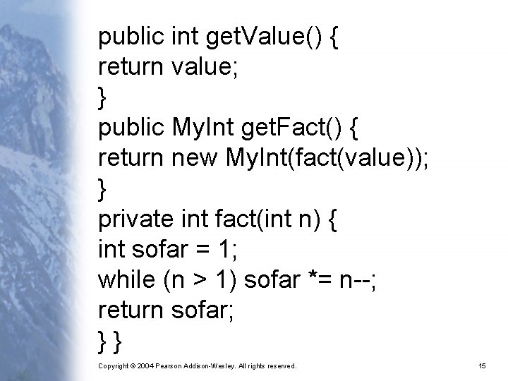 public int get. Value() { return value; } public My. Int get. Fact() {