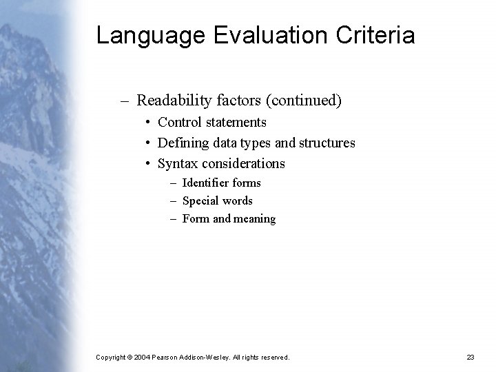 Language Evaluation Criteria – Readability factors (continued) • Control statements • Defining data types