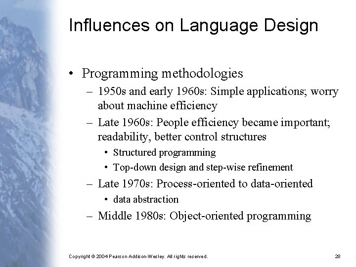 Influences on Language Design • Programming methodologies – 1950 s and early 1960 s: