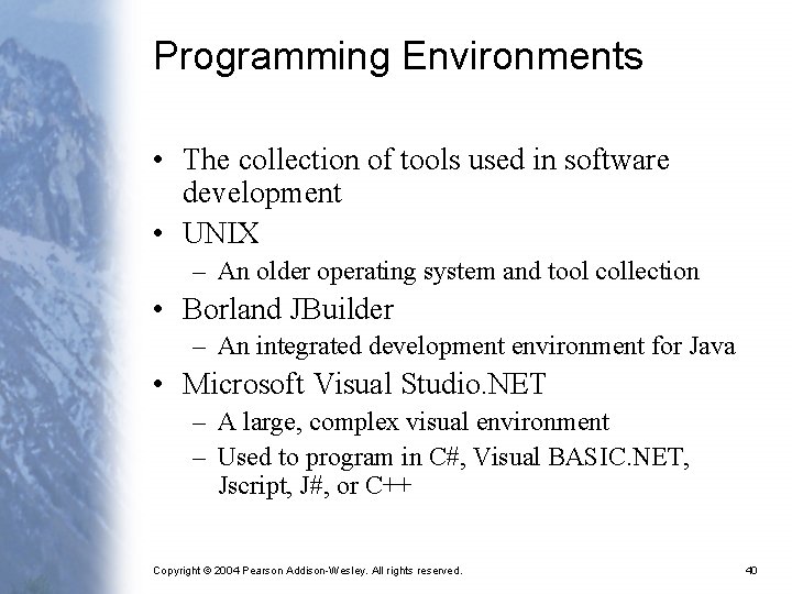 Programming Environments • The collection of tools used in software development • UNIX –