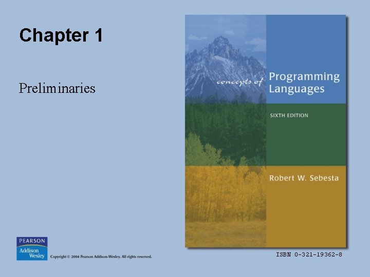 Chapter 1 Preliminaries ISBN 0 -321 -19362 -8 