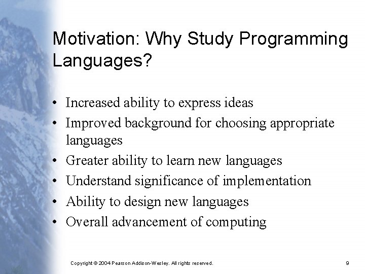 Motivation: Why Study Programming Languages? • Increased ability to express ideas • Improved background