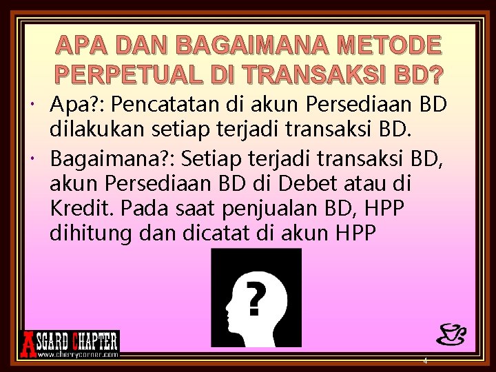 APA DAN BAGAIMANA METODE PERPETUAL DI TRANSAKSI BD? Apa? : Pencatatan di akun Persediaan