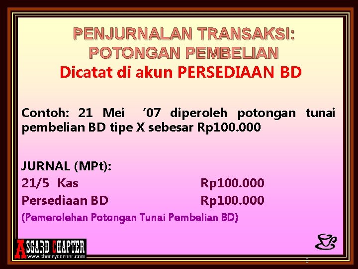 PENJURNALAN TRANSAKSI: POTONGAN PEMBELIAN Dicatat di akun PERSEDIAAN BD Contoh: 21 Mei ‘ 07