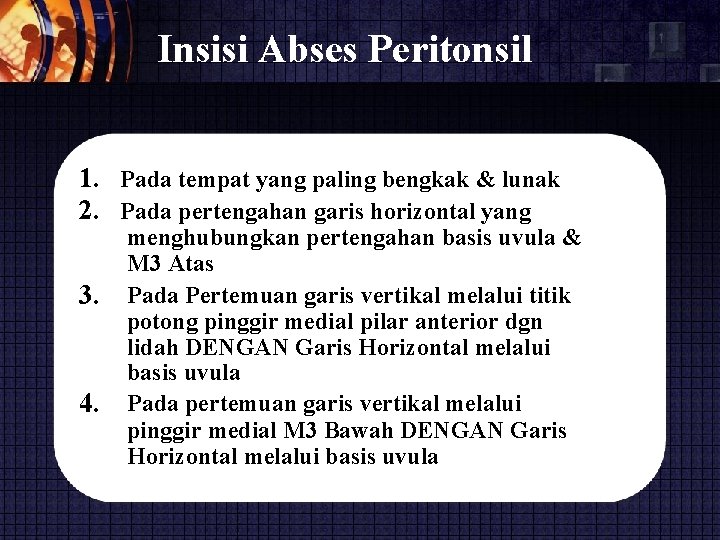 Insisi Abses Peritonsil 1. Pada tempat yang paling bengkak & lunak 2. Pada pertengahan