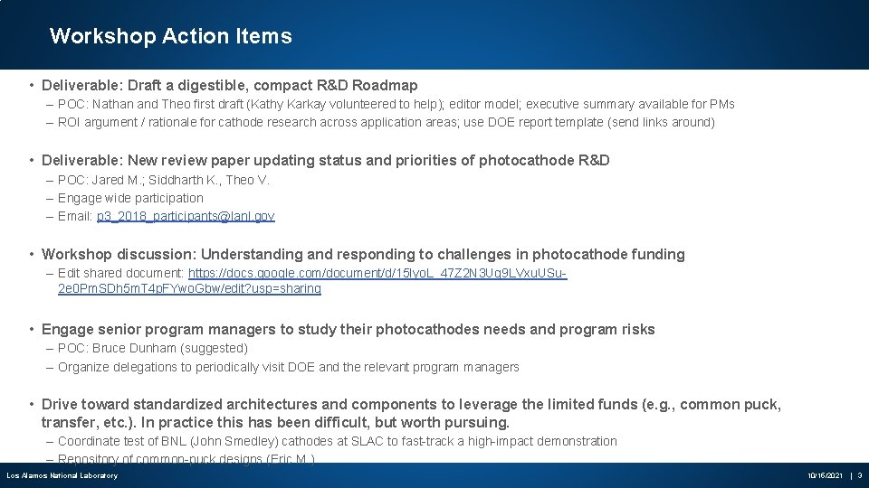 Workshop Action Items • Deliverable: Draft a digestible, compact R&D Roadmap – POC: Nathan
