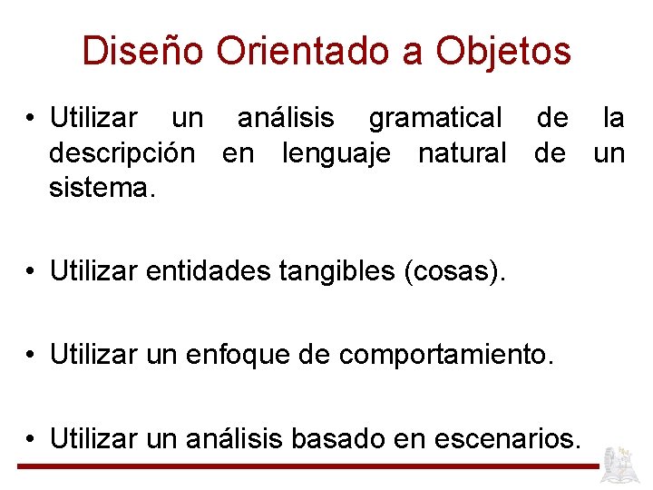 Diseño Orientado a Objetos • Utilizar un análisis gramatical de la descripción en lenguaje