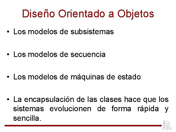 Diseño Orientado a Objetos • Los modelos de subsistemas • Los modelos de secuencia