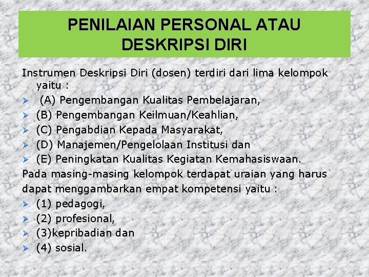 PENILAIAN PERSONAL ATAU DESKRIPSI DIRI Instrumen Deskripsi Diri (dosen) terdiri dari lima kelompok yaitu