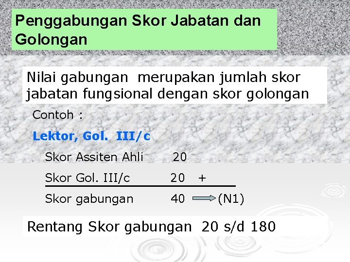 Penggabungan Skor Jabatan dan Golongan Nilai gabungan merupakan jumlah skor jabatan fungsional dengan skor