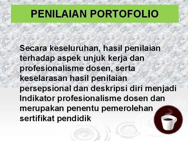 PENILAIAN PORTOFOLIO Secara keseluruhan, hasil penilaian terhadap aspek unjuk kerja dan profesionalisme dosen, serta