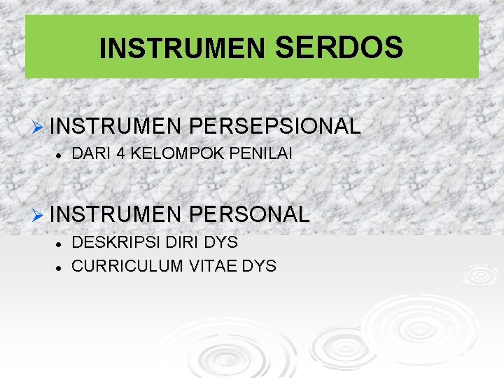 INSTRUMEN SERDOS Ø INSTRUMEN PERSEPSIONAL l DARI 4 KELOMPOK PENILAI Ø INSTRUMEN PERSONAL l