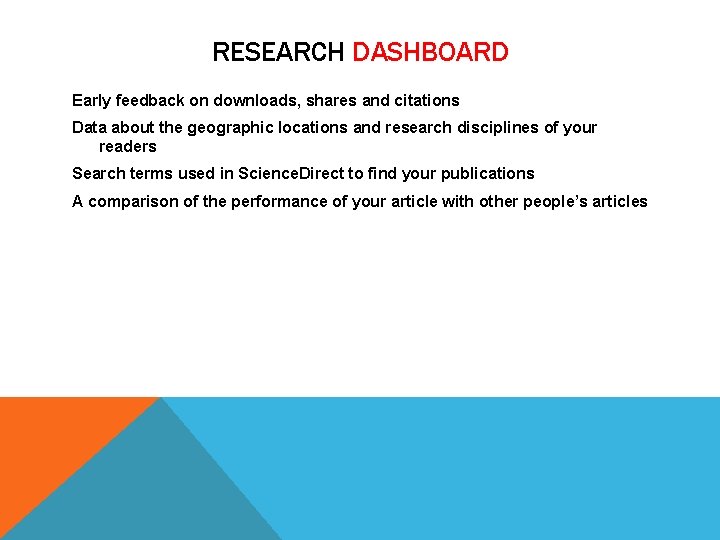 RESEARCH DASHBOARD Early feedback on downloads, shares and citations Data about the geographic locations