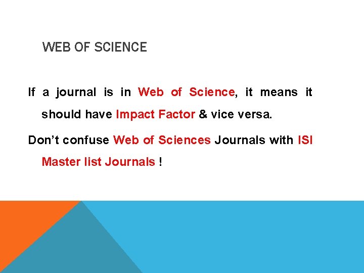WEB OF SCIENCE If a journal is in Web of Science, it means it