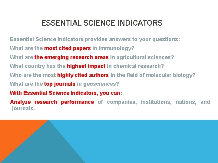 ESSENTIAL SCIENCE INDICATORS Essential Science Indicators provides answers to your questions: What are the