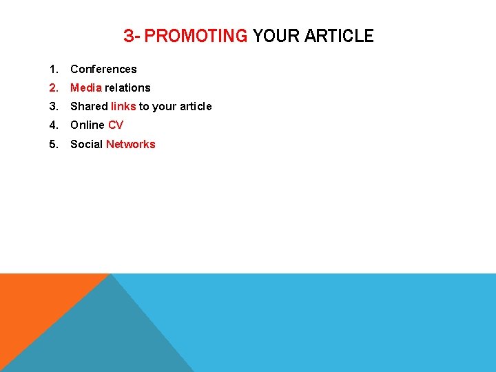 3 - PROMOTING YOUR ARTICLE 1. Conferences 2. Media relations 3. Shared links to