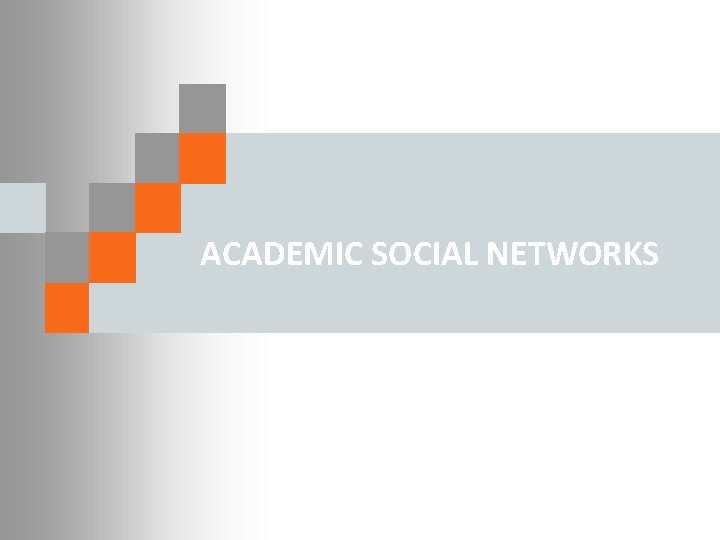 ACADEMIC SOCIAL NETWORKS 