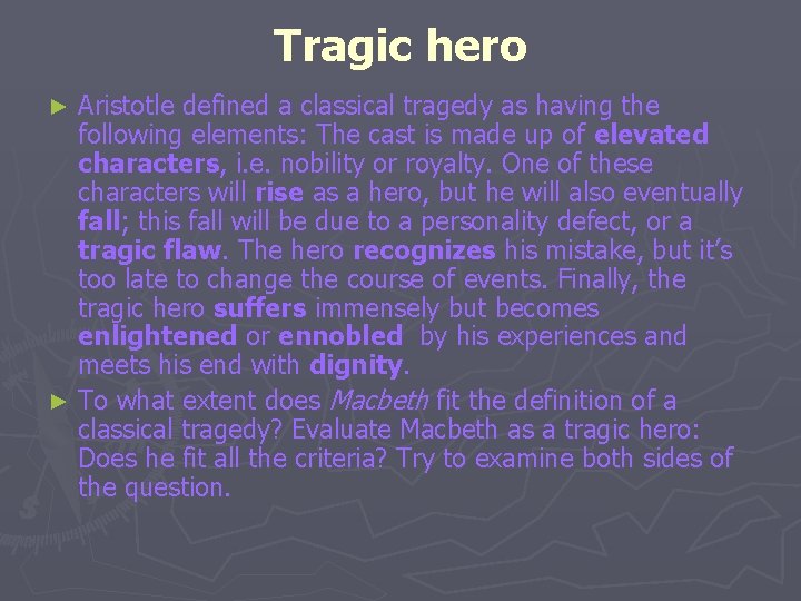 Tragic hero Aristotle defined a classical tragedy as having the following elements: The cast