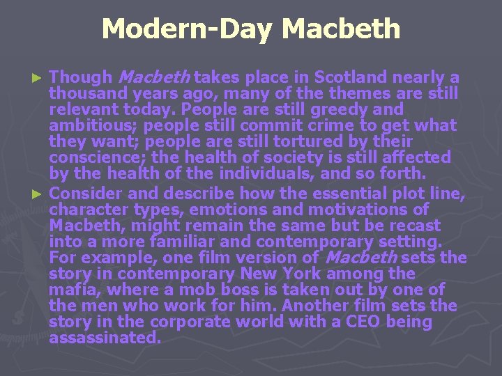 Modern-Day Macbeth Though Macbeth takes place in Scotland nearly a thousand years ago, many