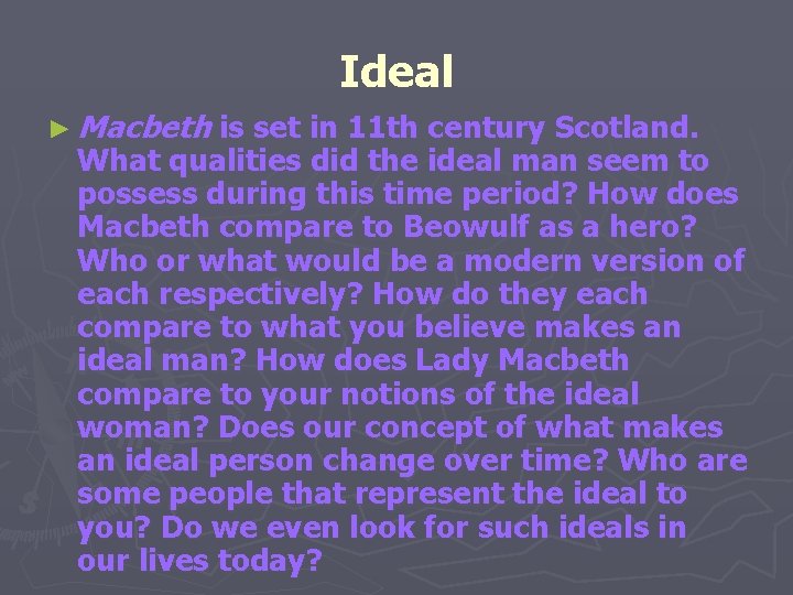 Ideal ► Macbeth is set in 11 th century Scotland. What qualities did the
