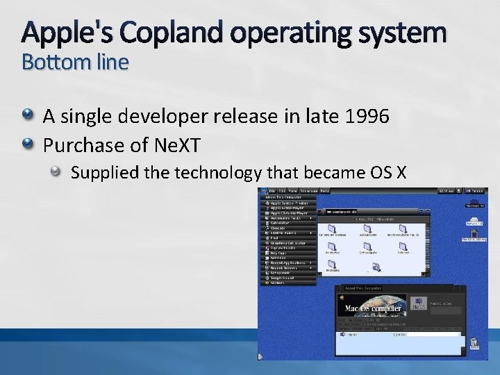 Apple's Copland operating system Bottom line A single developer release in late 1996 Purchase