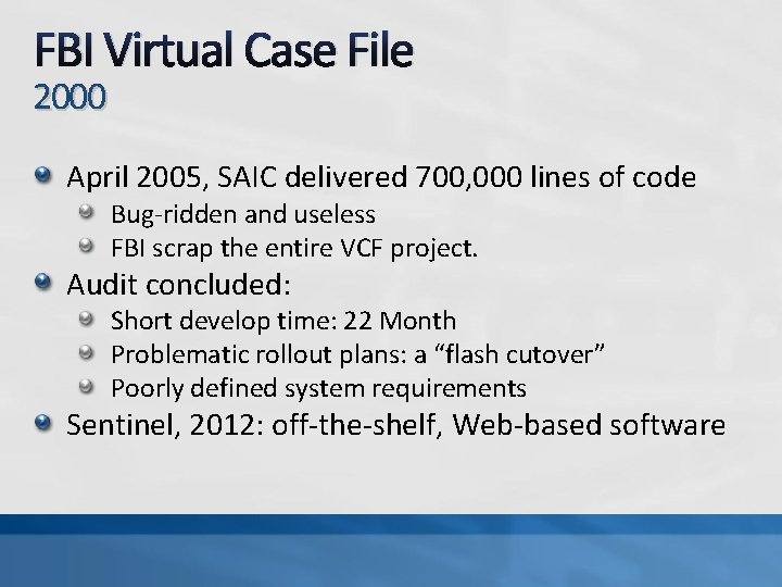 FBI Virtual Case File 2000 April 2005, SAIC delivered 700, 000 lines of code