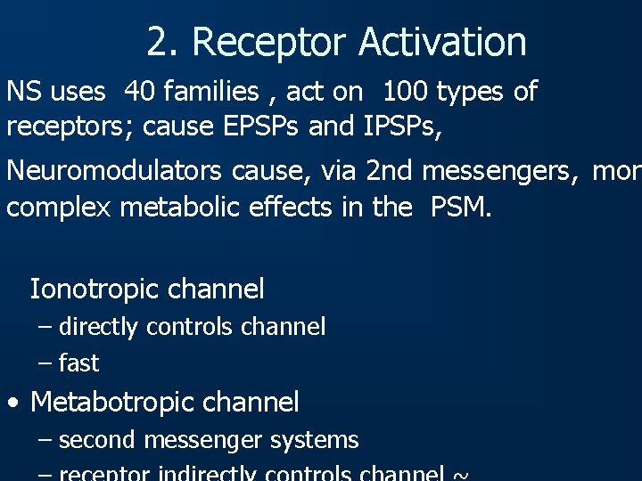 2. Receptor Activation NS uses 40 families , act on 100 types of receptors;